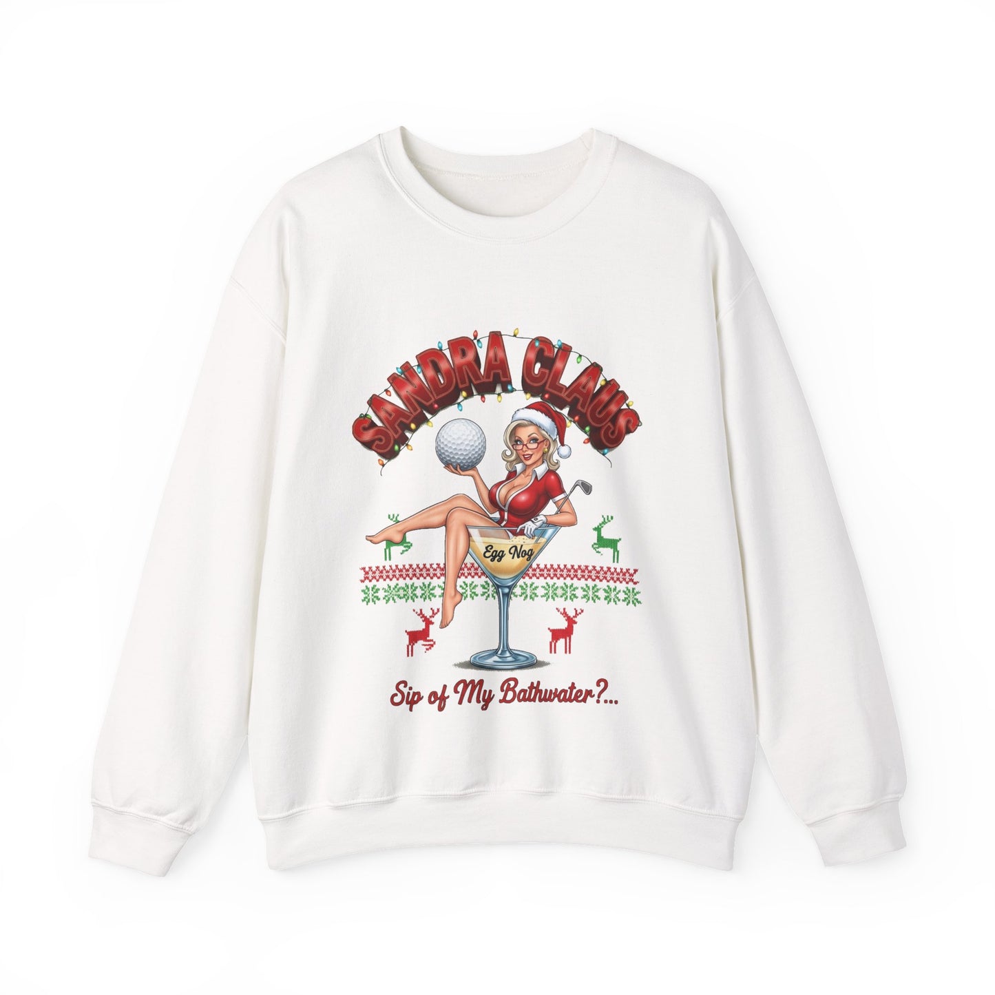 SANDRA CLAUS Ugly Christmas Sweatshirt - "Sip of My Bathwater?"