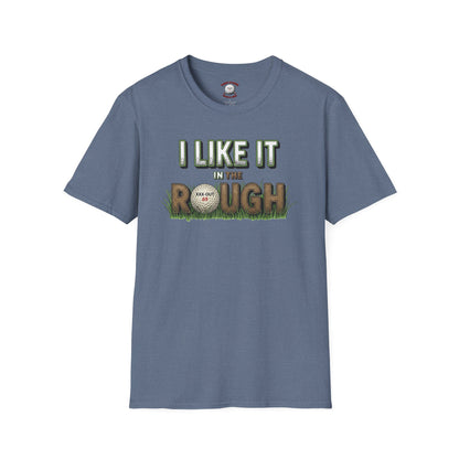 I Like It in the Rough Golf T-Shirt - XXX-OUT Designs Signature Apparel