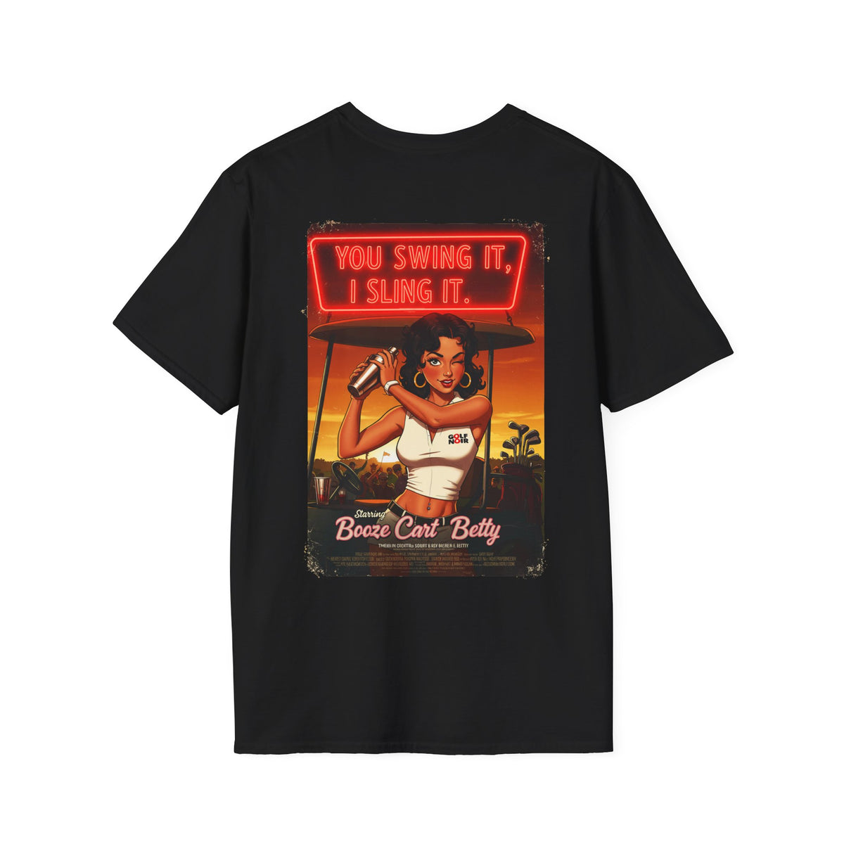 YOU SWING IT, I SLING IT T-Shirt - Starring BOOZE CART BETTY - Golf Noir Signature Apparel