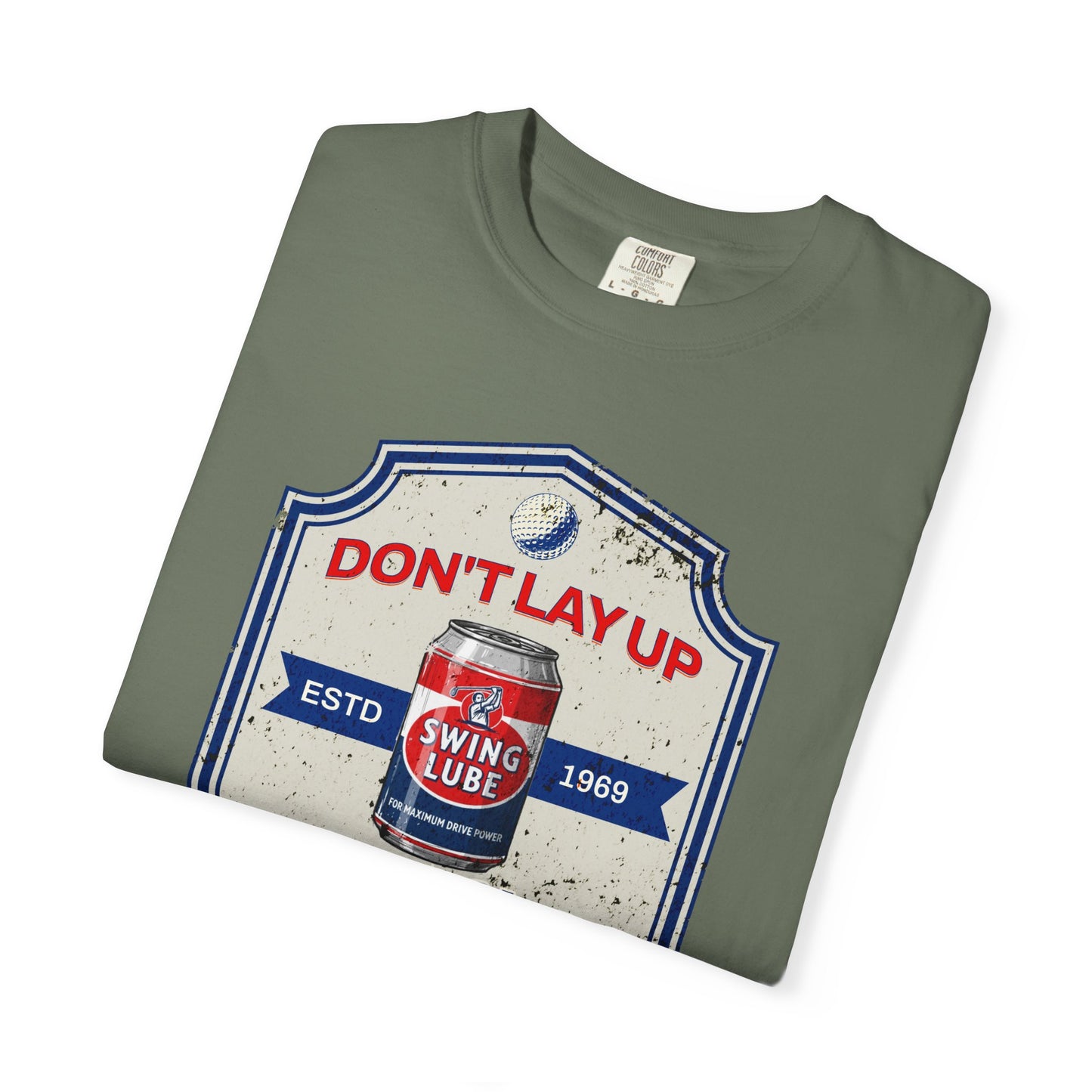 Don't Lay Up T-Shirt 3 — Swing Lube Society Signature Apparel