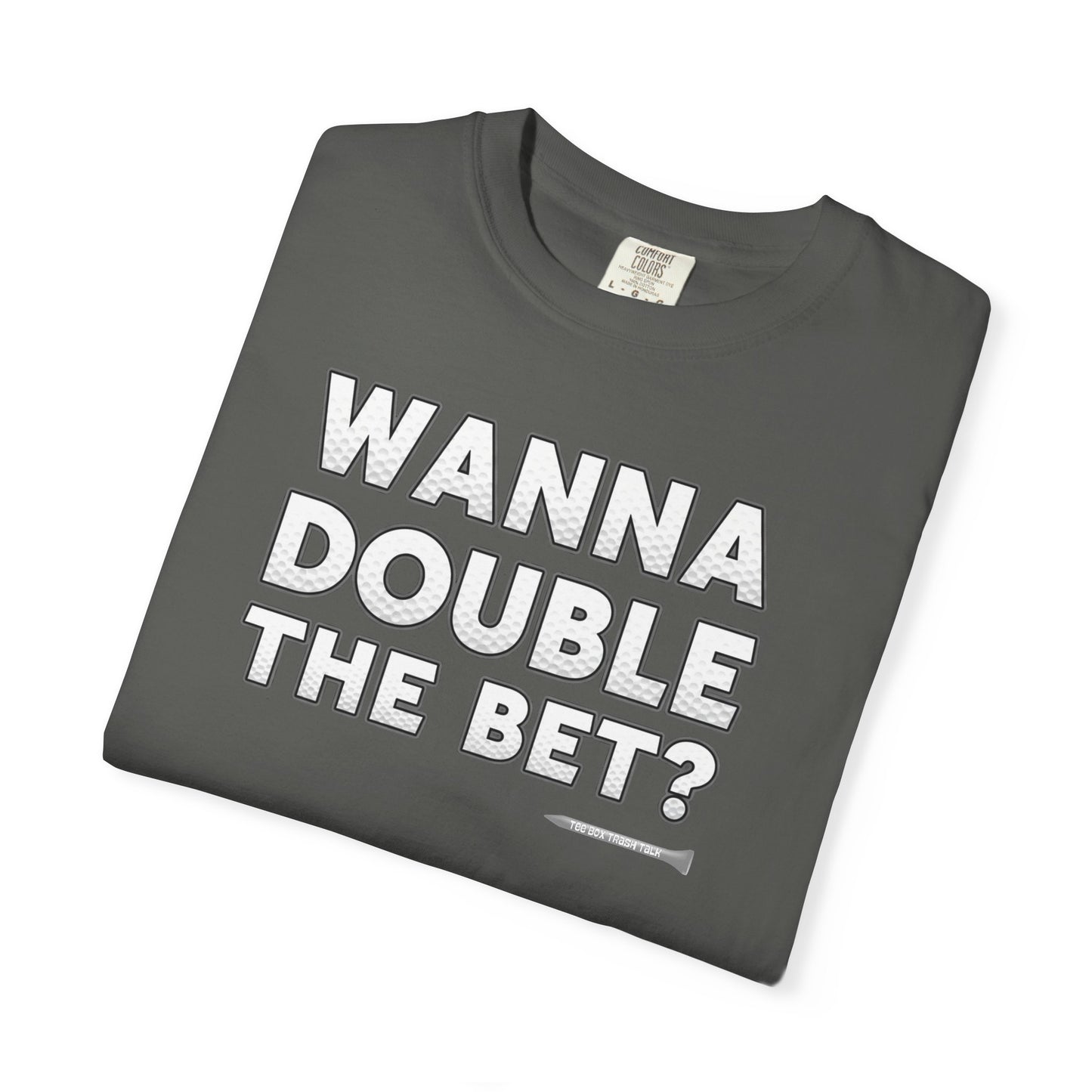 Wanna Double The Bet? Golf T-Shirt — Tee Box Trash Talk Signature Apparel