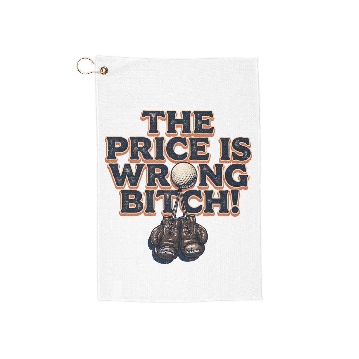 Golf Towel — "The Price Is Wrong Bitch!" - The Shag Bag Towels