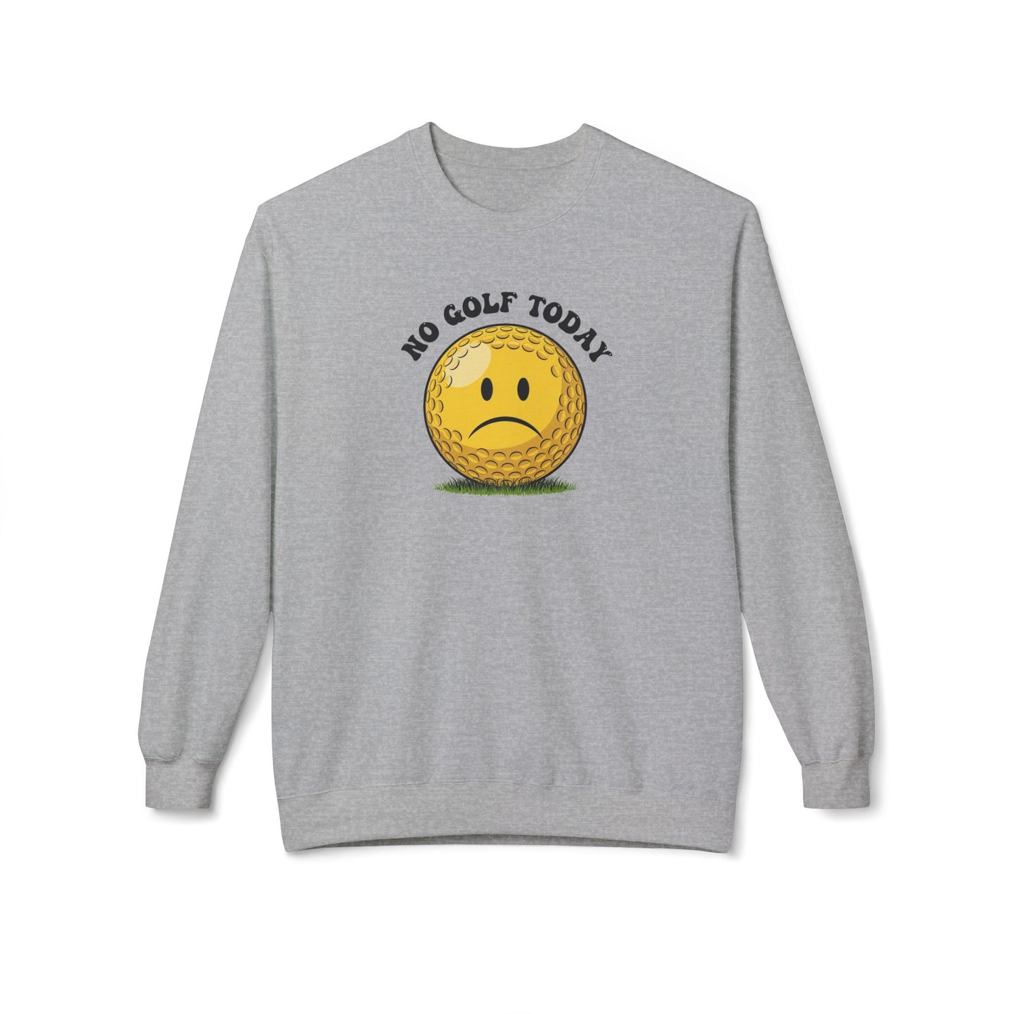 "No Golf Today" Golf Sweatshirt - It's a Golf Day Signature Apparel