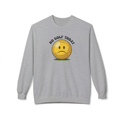 "No Golf Today" Golf Sweatshirt - It's a Golf Day Signature Apparel