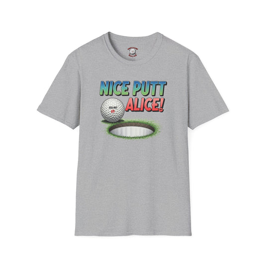 Nice Putt Alice! Golf T-Shirt - XXX-OUT Design - Signature Apparel