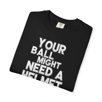 Your Ball Might Need a Helmet Golf T-Shirt — Tee Box Trash Talk Signature Apparel
