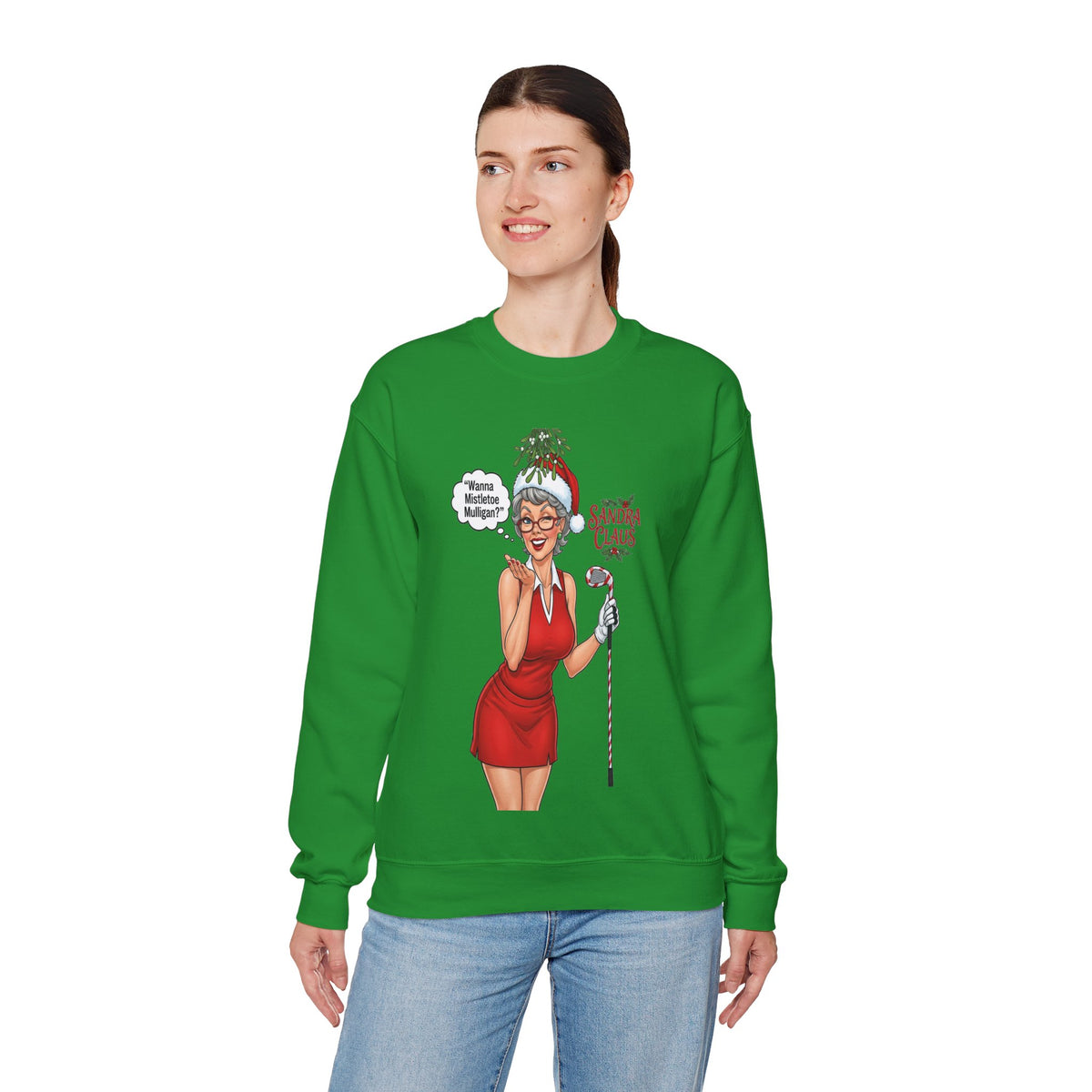 SANDRA CLAUS Christmas Sweatshirt — "Wanna Mistletoe Mulligan?.."