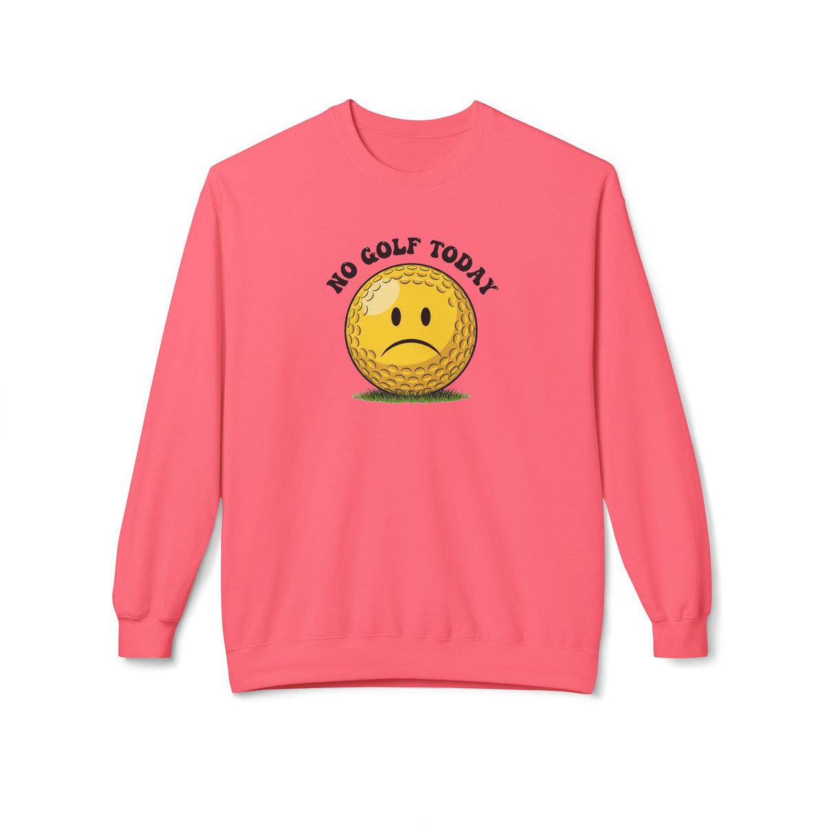 "No Golf Today" Golf Sweatshirt - It's a Golf Day Signature Apparel