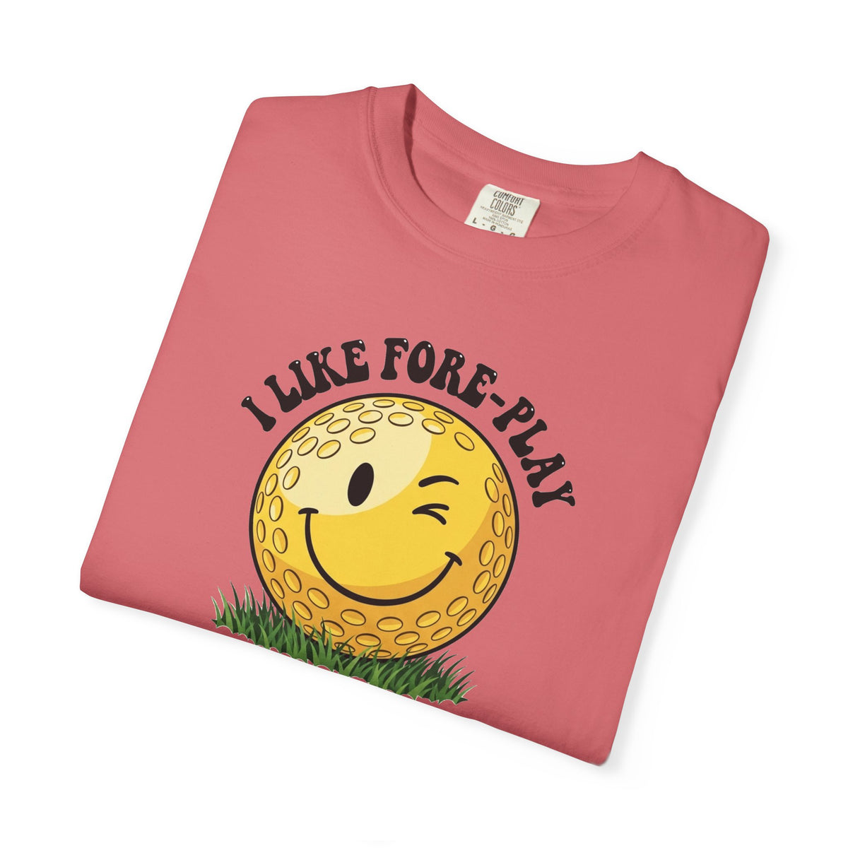 "I Like Fore-Play" Golf Tee - It's A Golf Day Signature Apparel