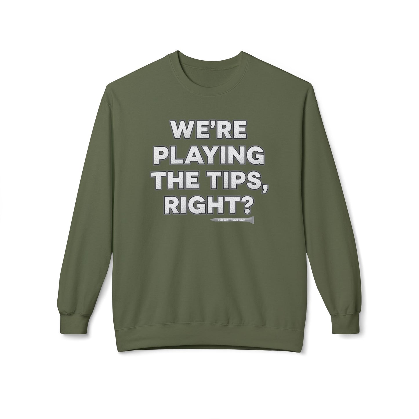 "We’re Playing the Tips, Right?" Golf Sweatshirt - Tee Box Trash Talk Signature Apparel