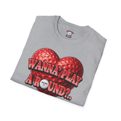 Wanna Play A Round? T-Shirt — XXX-OUT Design Signature Apparel