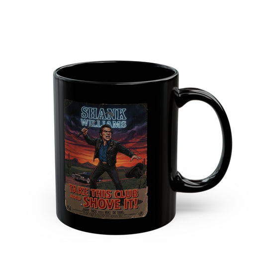 TAKE THIS CLUB AND SHOVE IT Mug - Starring SHANK WILLIAMS