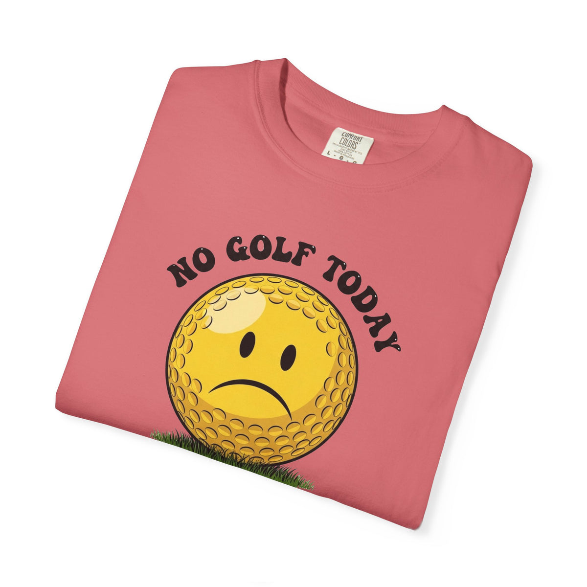 No Golf Today T-Shirt — It's a Golf Day Signature Apparel