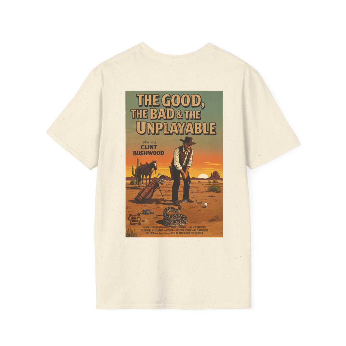 THE GOOD, THE BAD, & THE UNPLAYABLE T-Shirt - Starring CLINT BUSHWOOD - Golf Noir Signature Apparel