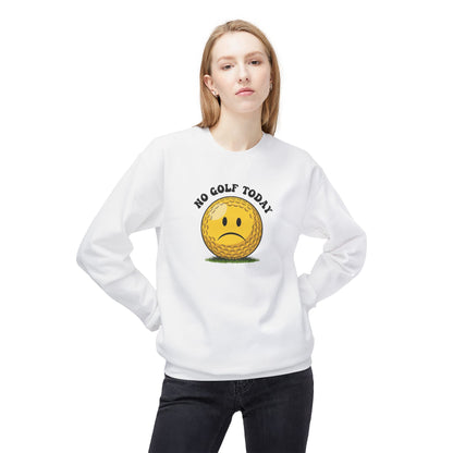 "No Golf Today" Golf Sweatshirt - It's a Golf Day Signature Apparel