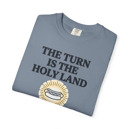 The Turn is The Holy Land T-Shirt — The Shag Bag Apparel