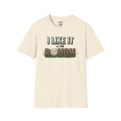 I Like It in the Rough Golf T-Shirt - XXX-OUT Designs Signature Apparel